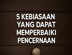 5 Kebiasaan yang Dapat Memperbaiki Pencernaan