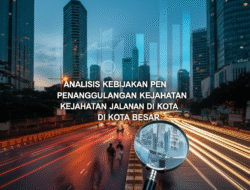 Analisis Kebijakan Penanggulangan Kejahatan Jalanan di Kota Besar