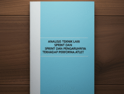 Analisis Teknik Lari Sprint dan Pengaruhnya terhadap Performa Atlet