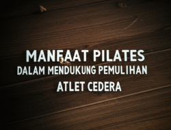 Manfaat Pilates dalam Mendukung Pemulihan Atlet Cedera