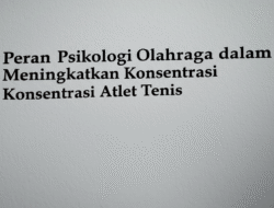 Peran Psikologi Olahraga dalam Meningkatkan Konsentrasi Atlet Tenis