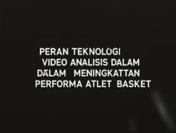 Peran Teknologi Video Analisis dalam Meningkatkan Performa Atlet Basket