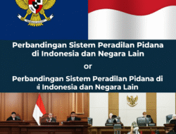 Perbandingan Sistem Peradilan Pidana di Indonesia dan Negara Lain