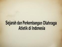 Sejarah dan Perkembangan Olahraga Atletik di Indonesia