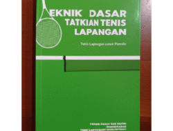 Teknik Dasar dan Taktik Permainan Tenis Lapangan untuk Pemula