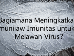 Bagaimana Meningkatkan Imunitas untuk Melawan Virus?