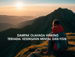 Dampak Olahraga Hiking terhadap Kesehatan Mental dan Fisik