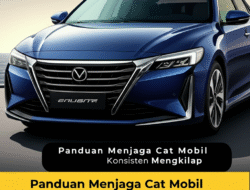 Panduan Menjaga Cat Mobil biar Konsisten Mengkilap