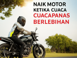 Panduan Terjaga Naik Motor Ketika Cuaca Panas Berlebihan