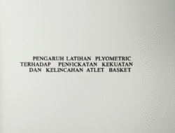 Pengaruh Latihan Plyometric terhadap Peningkatan Kekuatan dan Kelincahan Atlet Basket