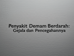 Penyakit Demam Berdarah: Gejala dan Pencegahannya