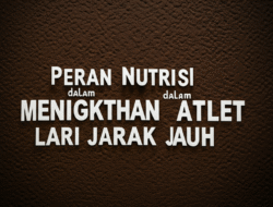 Peran Nutrisi dalam Meningkatkan Daya Tahan Atlet Lari Jarak Jauh