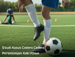 Studi Kasus Cedera Pergelangan Kaki pada Atlet Sepak Bola dan Pencegahannya