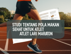 Studi Tentang Pola Makan Sehat untuk Atlet Lari Maraton