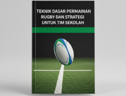 Teknik Dasar Permainan Rugby dan Strategi Efektif untuk Tim Sekolah
