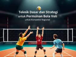 Teknik Dasar dan Strategi Permainan Bola Voli untuk Kompetisi Regional